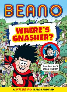 Beano Where's Gnasher?: A Barking Mad Search and Find Book