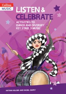 Listen & Celebrate: Activities to Enrich and Diversify Key Stage 3 Music