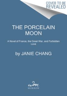 The Porcelain Moon: A Novel of France, the Great War, and Forbidden Love