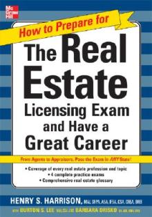 How to Prepare for and Pass the Real Estate Licensing Exam: Ace the Exam in Any State the First Time!