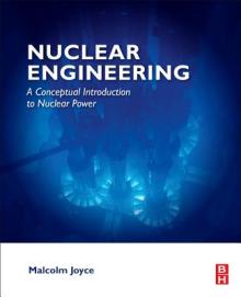 Nuclear Engineering: A Conceptual Introduction to Nuclear Power