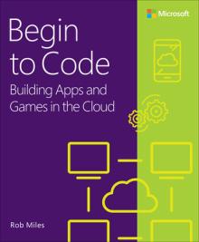 Begin to Code: Building Apps and Games in the Cloud