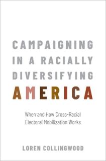 Campaigning in a Racially Diversifying America: When and How Cross-Racial Electoral Mobilization Works