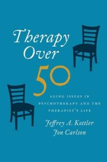 Therapy Over 50: Aging Issues in Psychotherapy and the Therapist's Life