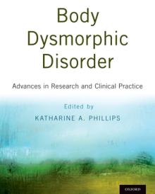 Body Dysmorphic Disorder: Advances in Research and Clinical Practice