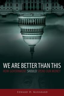 We Are Better Than This: How Government Should Spend Our Money