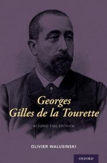 Georges Gilles de la Tourette: Beyond the Eponym