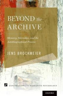 Beyond the Archive: Memory, Narrative, and the Autobiographical Process