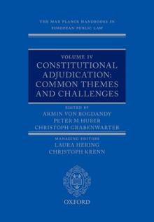 The Max Planck Handbooks in European Public Law: Volume IV: Constitutional Adjudication: Common Themes and Challenges