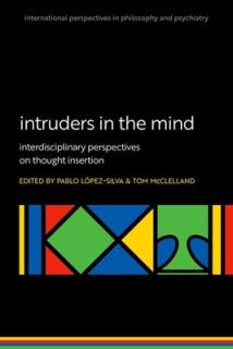 Intruders in the Mind: Interdisciplinary Perspectives on Thought Insertion