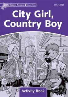 Dolphin Readers: Level 4: 625-Word Vocabularycity Girl, Country Boy Activity Book