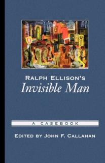 Ralph Ellison's Invisible Man: A Casebook