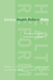 Getting Health Reform Right: A Guide to Improving Performance and Equity