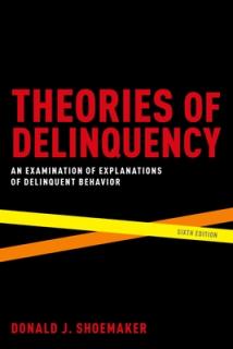 Theories of Delinquency: An Examination of Explanations of Delinquent Behavior