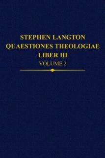 Stephen Langton, Quaestiones Theologiae: Liber III, Volume 2