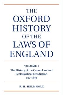 The Oxford History of the Laws of England: Volume I: The Canon Law and Ecclesiastical Jurisdiction from 597 to the 1640s