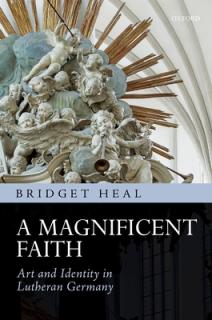 A Magnificent Faith: Art and Identity in Lutheran Germany