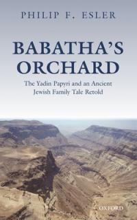 Babatha's Orchard: The Yadin Papyri and an Ancient Jewish Family Tale Retold