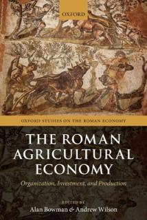 Roman Agricultural Economy: Organization, Investment, and Production