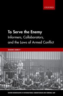 To Serve the Enemy: Informers, Collaborators, and the Laws of Armed Conflict
