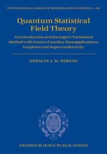 Quantum Statistical Field Theory: An Introduction to Schwinger's Variational Method with Green's Function Nanoapplications, Graphene and Superconducti