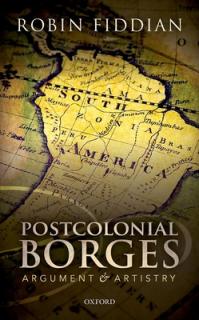Postcolonial Borges: Argument and Artistry