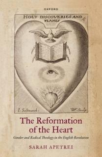 The Reformation of the Heart: Gender and Radical Theology in the English Revolution