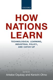 How Nations Learn: Technological Learning, Industrial Policy, and Catch-Up
