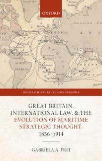 Great Britain, International Law, and the Evolution of Maritime Strategic Thought, 1856-1914