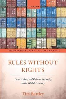 Rules Without Rights: Land, Labor, and Private Authority in the Global Economy