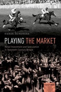Playing the Market: Retail Investment and Speculation in Twentieth-Century Britain