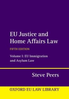 Eu Justice and Home Affairs Law: Volume 1: Eu Immigration and Asylum Law
