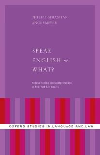 Speak English or What?: Codeswitching and Interpreter Use in New York City Courts