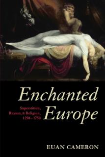 Enchanted Europe: Superstition, Reason, & Religion, 1250-1750