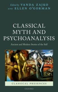 Classical Myth and Psychoanalysis: Ancient and Modern Stories of the Self