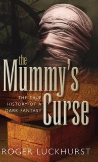 Mummy's Curse: The True History of a Dark Fantasy