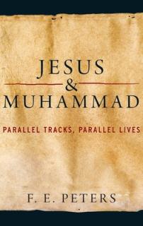 Jesus and Muhammad: Parallel Tracks, Parallel Lives
