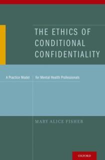 The Ethics of Conditional Confidentiality: A Practice Model for Mental Health Professionals