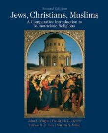 Jews, Christians, Muslims: Comparative Introduction to Monotheistic Religions