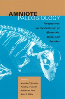 Amniote Paleobiology: Perspectives on the Evolution of Mammals, Birds, and Reptiles: A Volume Honoring James Allen Hopson