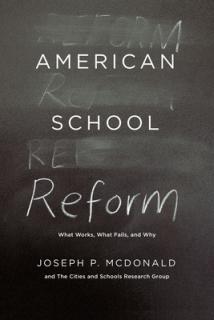 American School Reform: What Works, What Fails, and Why