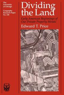 Dividing the Land: Early American Beginnings of Our Private Property Mosaic Volume 238