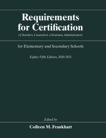 Requirements for Certification of Teachers, Counselors, Librarians, Administrators for Elementary and Secondary Schools, Eighty-Fifth Edition, 2020-20