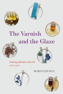 The Varnish and the Glaze: Painting Splendor with Oil, 1100-1500