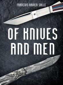 Of Knives and Men: Great Knifecrafters of the World and Their Works