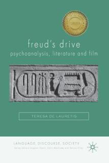 Freud's Drive: Psychoanalysis, Literature and Film: Psychoanalysis, Literature and Film