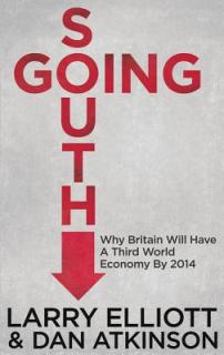 Going South: Why Britain Will Have a Third World Economy by 2014