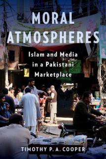 Moral Atmospheres: Islam and Media in a Pakistani Marketplace