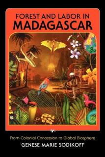 Forest and Labor in Madagascar: From Colonial Concession to Global Biosphere