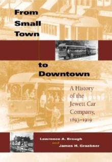 From Small Town to Downtown: A History of the Jewett Car Company, 1893-1919